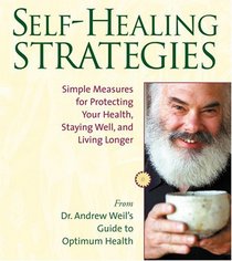 Self-Healing Strategies: Simple Measures for Protecting Your Health, Staying Well, and Living Longer