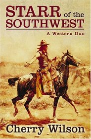 Five Star First Edition Westerns - Starr of the Southwest: A Western Duo