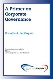 A Primer on Corporate Governance (Corporate Governance Collection)