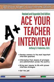 Ace Your Teacher Interview: Revised & Expanded 2nd Ed
