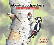 About Woodpeckers: A Guide for Children