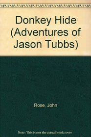 Donkey Hide (Adventures of Jason Tubbs, Vol 1)