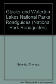 Glacier and Waterton Lakes National Parks Roadguides (National Park Roadguides)