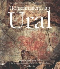 Hhlenmalerei im Ural. Kapova und Ignatievka. Die altsteinzeitlichen Bilderhhlen im sdlichen Ural.