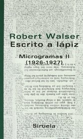 Escrito a lapiz/ Written with pencil: Microgramas II (1926-1927)/ Writings Ii(1926-1927) (Libros Del Tiempo) (Spanish Edition)