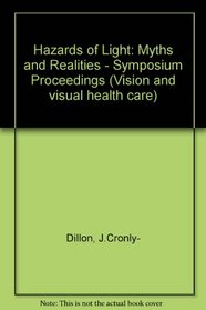 Hazards of Light: Myths and Realities : Eye and Skin : Proceedings of the First International Symposium of the Northern Eye Institute University of M (Advances in the Biosciences)
