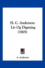 H. C. Andersen: Liv Og Digtning (1905) (Mandarin Chinese Edition)
