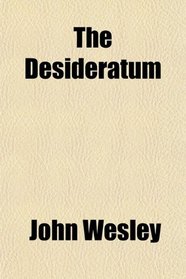 The Desideratum