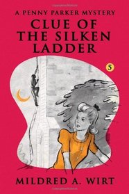Clue of the Silken Ladder  (Penny Parker #5): The Penny Parker Mysteries (Volume 5)
