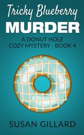 Tricky Blueberry Murder: A Donut Hole Cozy Mystery - Book 4