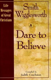 Dare to Believe (Life Messages of Great Christians, 3.)