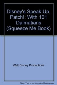 Disney's Speak Up, Patch!: With 101 Dalmatians (Squeeze Me Book)