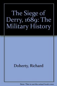 The Siege of Derry: A Military History