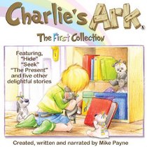 Charlie's Ark: First Collection v. 1 (Charlies Ark Series 1 Audio)