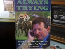 Always Trying: Mark Johnston, a Trainer's Year