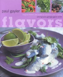 Flavors: 25 Magical Flavors and Tastes to Transform Your Cooking