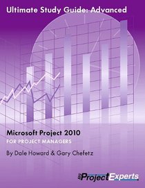 Ultimate Study Guide Microsoft Project 2010: Advanced
