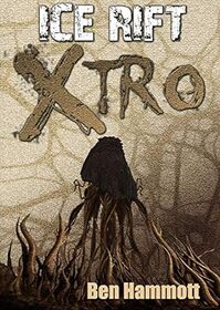 Ice Rift - Xtro: Alien Invasive Horror Thriller
