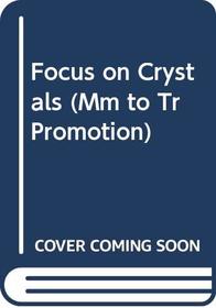 Focus on Crystals (Mm to Tr Promotion)