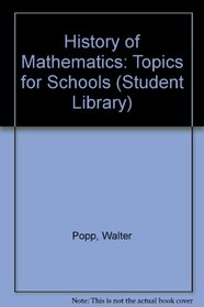 History of Mathematics: Topics for Schools (Student Library)
