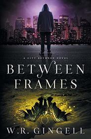 Between Frames (The City Between)