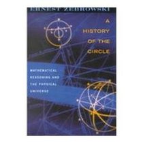 History of the Circle: Mathematical Reasoning and the Physical Universe