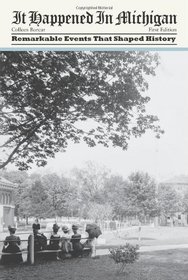 It Happened in Michigan: Remarkable Events That Shaped History (It Happened In Series)