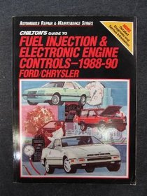 Chilton's Guide to Fuel Injection and Electronic Engine Controls, 1988-90 Ford/Chrysler (Automobile Repair&Maintenance Series)