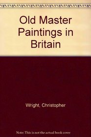 Old Master Paintings in Britain: An Index of Continental Old Master Paintings Executed Before C. 1800 in Public Collections in the United Kingdom