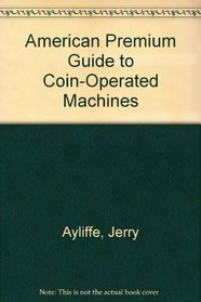 American Premium Guide to Coin-Operated Machines