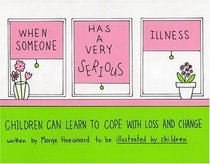 When Someone Has a Very Serious Illness: Children Can Learn to Cope with Loss and Change