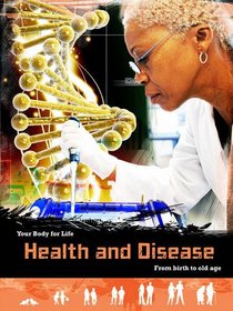 Health and Disease: From Birth to Old Age (Your Body for Life)