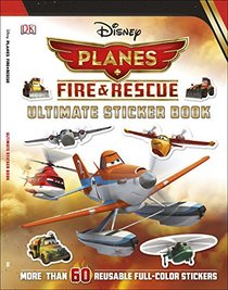 Ultimate Sticker Book: Disney Planes Fire and Rescue (Ultimate Sticker Books)