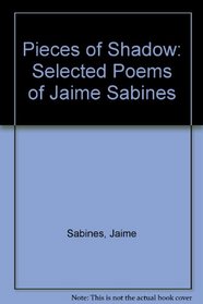 Pieces of Shadow: Selected Poems of Jaime Sabines