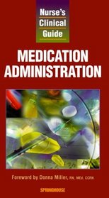 Nurse's Clinical Guide: Medication Administration