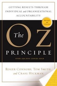 The Oz Principle : Getting Results through Individual and Organizational Accountability