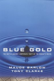 Blue Gold: The Battle Against Corporate Theft of the World's Water