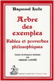 Arbre des exemples: Fables et proverbes philosophiques (Traductions des classiques francais du Moyen Age) (French Edition)