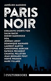 Aurlien Massons PARIS NOIR: Storys. Zwlf exklusive Geschichten der besten Pariser Noir-Autoren