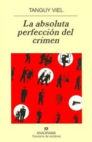 La Absoluta Perfeccion del Crimen (Spanish Edition)