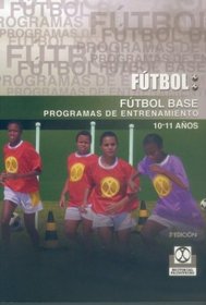 Futbol Base 10/11 Anos - Programas de Entrenamiento (Spanish Edition)