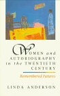Women and Autobiography in the Twentieth Century: Remembered Futures