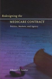 Redesigning the Medicare Contract : Politics, Markets, and Agency