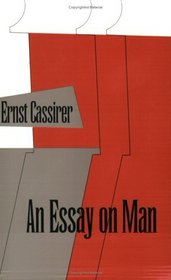 An Essay on Man : An Introduction to a Philosophy of Human Culture
