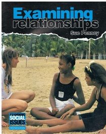 Examining Relationships (Examining Social Issues)