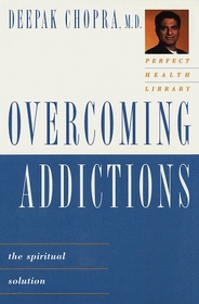 Overcoming Addictions (The Spiritual Solution Perfect Health Library)