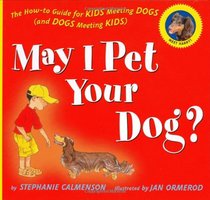 May I Pet Your Dog?: The How-to Guide for Kids Meeting Dogs (and Dogs Meeting Kids)