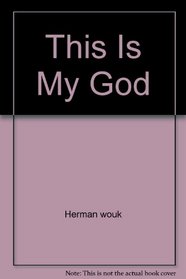 This Is My God: The Jewish Way of Life