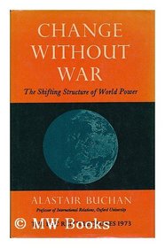 Change without War: Shifting Structure of World Power (The BBC Reith lectures ; 1973)