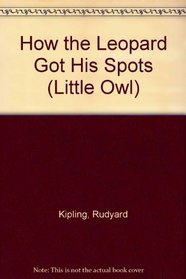 How the Leopard Got His Spots (Little Owl)